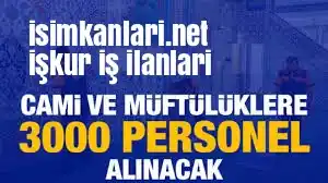 İŞKUR yeni ilanlar Cami ve Müftülüklere 3000 personel alımı