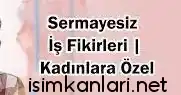 evde yapılabilecek sermayesiz işler