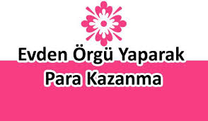 Evde Örgü Yaparak Ek İş İmkanı