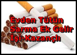 evde tütün sarma işi sahibinden