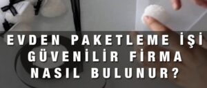 Güvenilir Evde Paketleme İşi Yorumları