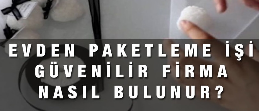 Güvenilir Evde Paketleme İşi Yorumları